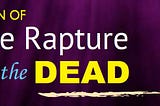 Rapture of the Dead