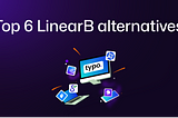Top 6 LinearB alternatives