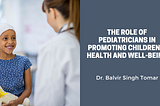 The Role Of Pediatricians In Promoting Children’s Health And Well-Being