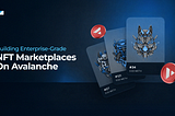 Avalanche NFT Marketplace Development: How Enterprises Are Building Scalable Digital Commerce…