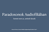 Paradoxonok Audiofíliában