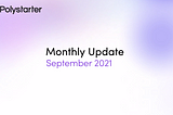 Polystarter Monthly Update: September 2021