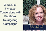 3 Ways to Increase Conversions with Facebook Retargeting Campaigns