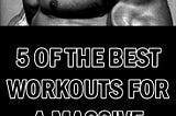 5 of the Best Workouts for a Massive Chest
