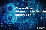 ChronoBase Ethereum blockchain integration