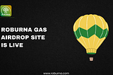 Introducing the Roburna Gas Airdrop Site
