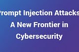 Prompt Injection: The Subtle Threat Lurking in AI Models