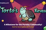 Torto’s Reveal: A Milestone for the Purelay Community