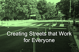 Creating Streets that Work for Everyone