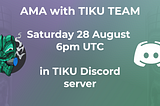 AMA with the TIKU team (28th August)