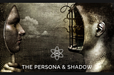 The Persona & Shadow