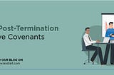 Validity of post-termination negative covenants