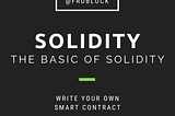 The basic of Solidity: Write your own Smart Contract
