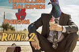 Travelling Salesmen VS Pigeons (Part 2)