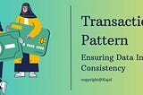 Transactional Design Pattern — Ensuring Data Integrity & Consistency