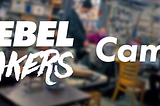 Rebel Makers Camp: what to expect