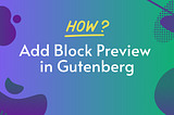 How to add block preview in Gutenberg