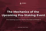 Exploring the Mechanics of ENKI’s Upcoming Pre-Staking Event