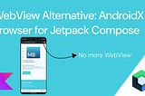 A Modern WebView Alternative: AndroidX Browser for Jetpack Compose