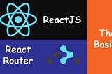 React + Router WebApp Setup: The Basics