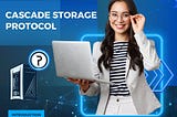 Cascade Protocol: The Pinnacle of Decentralized NFT Storage