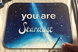 You Are Stardust