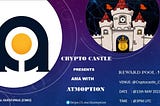 AMA RECAP : CRYPTO CASTLE × ATMOPTION