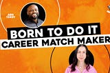 BORN TO DO IT: Career Match Maker