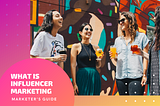 What is Influencer Marketing? [Marketer’s Guide 2020]