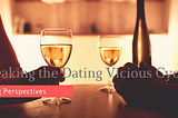 Breaking the Dating Vicious Cycle