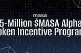 15-Million MASA Alpha Token Holding Incentive Program