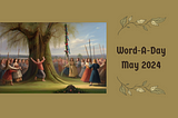 Painting of a pagan spring festival with participants standing around the base of a tree, with the words “Word-A-Day May 2024” at the side