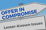 Offer in Compromise Program: The Lesser-Known Issues