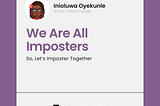 We Are All Imposters! So Let’s Imposter Together