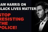 WHITE PRIVILEGE IS NOT INDIVIDUAL BUT — UNFORTUNATELY — PEOPLE ARE. SAM HARRIS IS NO EXCEPTION.
