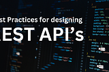 REST API’s best practices to use.
