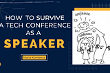 How to survive a tech conference as a speaker