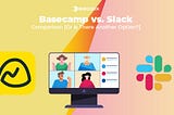 Basecamp Vs Slack — Or Is There Another Option? — Brosix