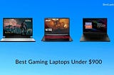 9 Best Gaming Laptops Under $900 [Expert Recommended]