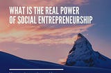 What is the real power of social entrepreneurship?