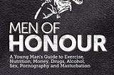 [BOOK]-Men of Honour: A Young Man’s Guide to Sex, Pornography and Masturbation