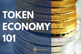 Token Economy 101: Why it Matters and How to Get Involved