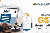 Download GST Registration Certificate: Process and Requirement