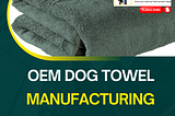 OEM Dog Towels Manufacturing