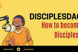 How to Become A Disciple?