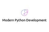 Creating A Modern Python Development Environment