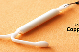 Experience using Copper Coil (IUD)