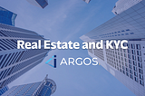 Real Estate and KYC | ARGOS KYC