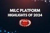 MILC PLATFORM 2024 HIGHLIGHTS