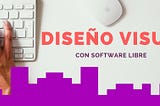 Diseño Visual con Software Libre